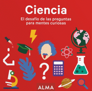 CIENCIA EL DESAFÍO DE LAS PREGUNTAS PARA MENTES CURIOSAS