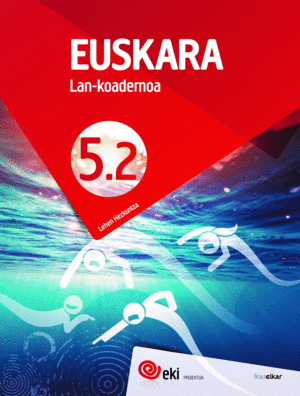 EKI LH 5. EUSKARA 5. LAN-KOADERNOA 5.2
