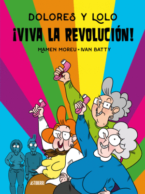 DOLORES Y LOLO 2. ¡VIVA LA REVOLUCION!