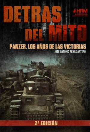 DETRÁS DEL MITO: PANZER, LOS AÑOS DE LAS VICTORIAS