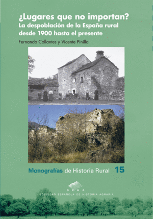 ¿LUGARES QUE NO IMPORTAN? LA DESPOBLACIÓN DE LA ESPAÑA RURAL DESDE 1900 HASTA EL