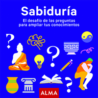 SABIDURÍA. EL DESAFÍO DE LAS PREGUNTAS PARA AMPLIAR TUS CONOCIMIE
