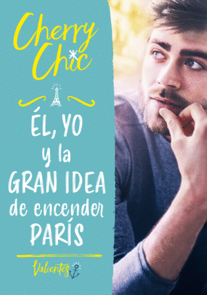 ÉL, YO Y LA GRAN IDEA DE ENCENDER PARÍS (VALIENTES)