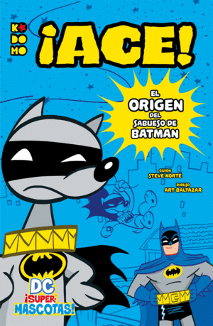 DC ¡SUPERMASCOTAS!: ACE - EL ORIGEN DEL SABUESO DE BATMAN