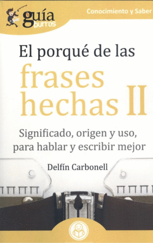 GU¡ABURROS EL PORQUÉ DE LAS FRASES HECHAS II