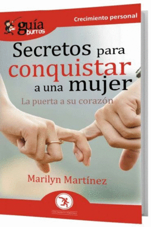 SECRETOS PARA CONQUISTAR A UNA MUJER (LA PUERTA A SU CORAZON)