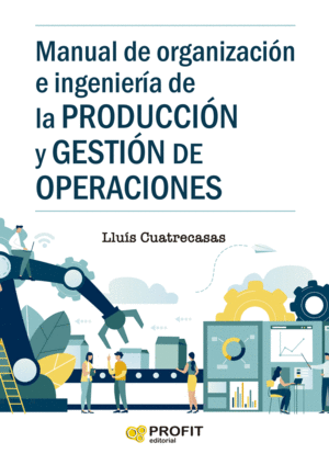 MANUAL DE ORGANIZACION E INGENIERIA DE LA PRODUCCION Y GESTION DE