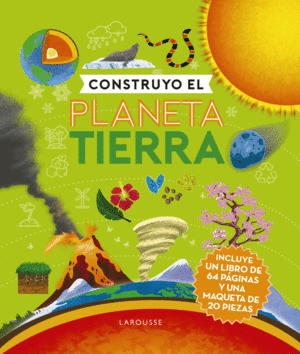 CONSTRUYO EL PLANETA TIERRA.(LAROUSSE INFANTIL/JUV