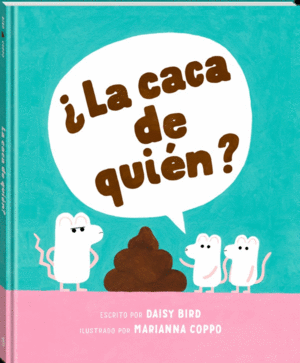 ¿LA CACA DE QUIÉN?