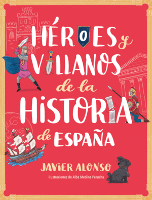 HEROES Y VILLANOS DE LA HISTORIA DE ESPA