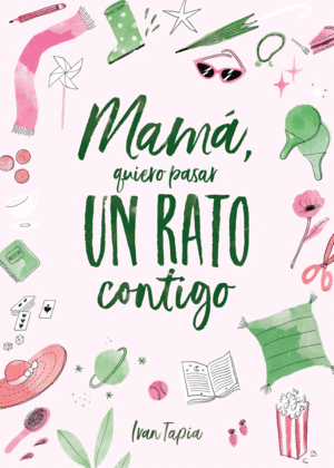 MAMÁ, QUIERO PASAR UN RATO CONTIGO