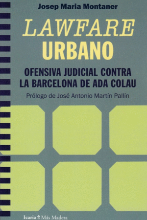 LAWFARE URBANO. OFENSIVA JUDICIAL CONTRA LA BARCELONA DE ADA COLA