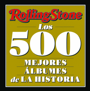 ROLLING STONE - LOS 500 MEJORES ALBUMES DE LA HISTORIA