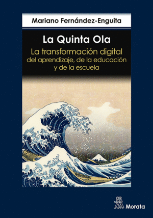 LA QUINTA OLA. LA TRANSFORMACIÓN DIGITAL DEL APRENDIZAJE, DE LA EDUCACIÓN Y DE L