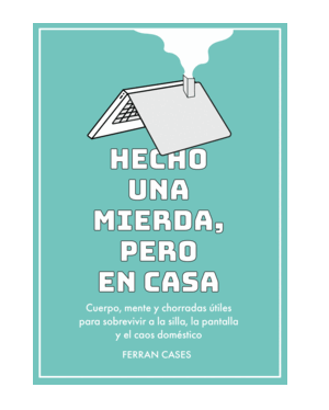 HECHO UN MIERDA, PERO EN CASA