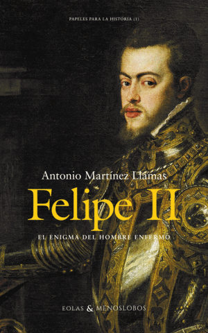 FELIPE II. EL ENIGMA DEL HOMBRE ENFERMO