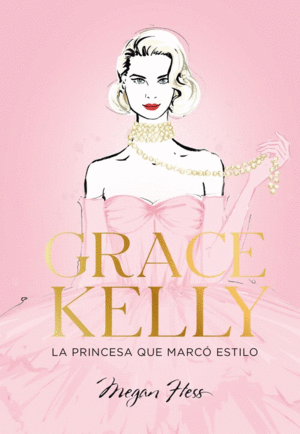 GRACE KELLY. LA PRINCESA QUE MARCO ESTILO