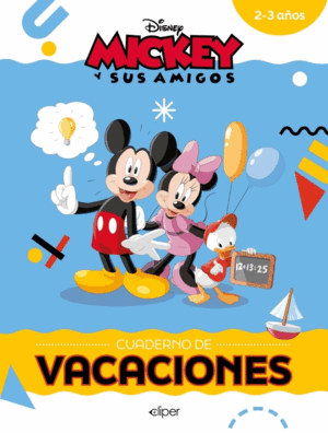 MICKEY Y SUS AMIGOS. CUADERNO DE VACACIONES (2-3 AÑOS)