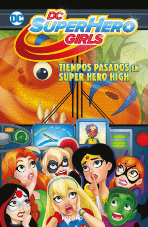 DC SUPER HERO GIRLS: TIEMPOS PASADOS EN SUPER HERO HIGH (BIBLIOTECA SUPER KODOMO