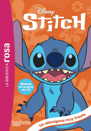 LA BIBLIOTECA ROSA. STITCH, 1. UN ALIENÍGENA MUY TRASTO
