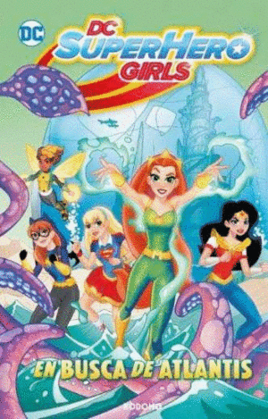 DC SUPERHERO GIRL: EN BUSCA DE ATLANTIS (BIBLIOTECA SUPER KODOMO)