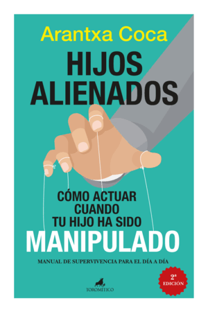HIJOS ALIENADOS, COMO ACTUAR CUANDO TU HIJO HA SIDO MANIPULADO