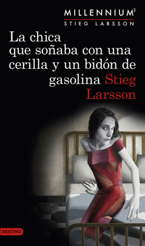 LA CHICA QUE SOÑABA CON UNA CERILLA Y UN BIDÓN DE GASOLINA