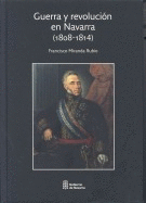 GUERRA Y REVOLUCIÓN EN NAVARRA, 1808-1814
