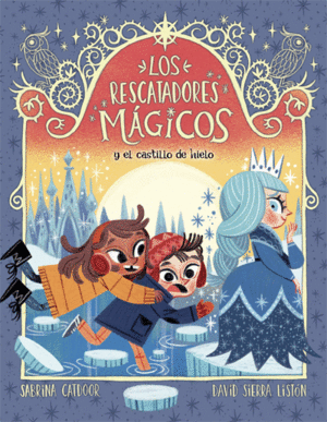 LOS RESCATADORES MÁGICOS 5. Y EL CASTILLO DE HIELO