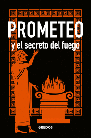 PROMETEO Y EL SECRETO DEL FUEGO