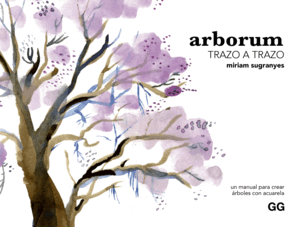 ARBORUM:UN MANUAL PARA CREAR ARBOLES CON ACUARELA