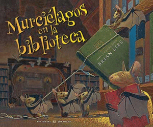 MURCIELAGOS EN LA BIBLIOTECA.(ALBUMES ILUSTRADOS)