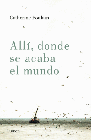 ALLÍ, DONDE SE ACABA EL MUNDO
