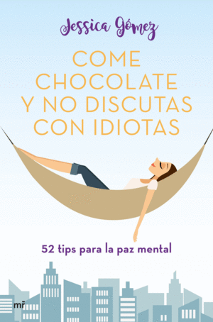 COME CHOCOLATE Y NO DISCUTAS CON IDIOTAS