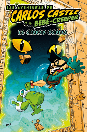 LAS AVENTURAS DE CARLOS CASTLE Y EL BEBÉ-CREEPER. LA CIUDAD OCULTA