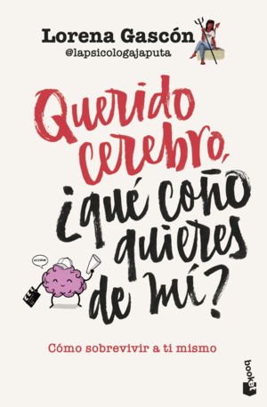 QUERIDO CEREBRO, QUE COÑO QUIERES DE MI?