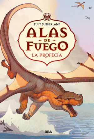 ALAS DE FUEGO 1. LA PROFECIA