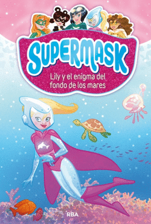 3.LILY Y EL ENIGMA DEL FONDO DE LOS MARES.(SUPERMASK)