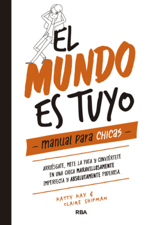 MUNDO ES TUYO, EL. MANUAL PARA CHICAS