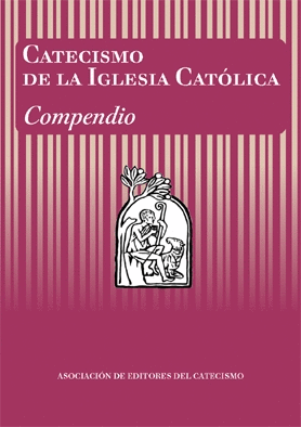 CATECISMO DE LA IGLESIA CATÓLICA. COMPENDIO