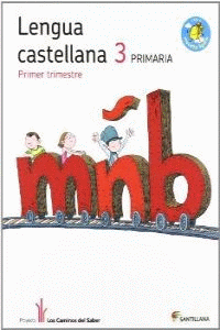 PROYECTO LOS CAMINOS DEL SABER, LENGUA CASTELLANA, 3 EDUCACIÓN PRIMARIA. 1, 2 Y 3 TRIMESTRES
