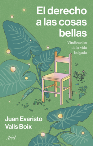 DERECHO A LAS COSAS BELLAS:VINDICACION DE LA VIDA HOLGADA