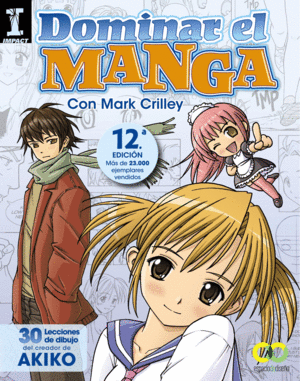 DOMINAR EL MANGA. 30 LECCIONES DE DIBUJO DEL CREADOR DE AKIKO