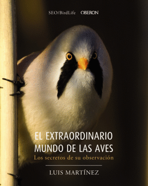 EL EXTRAORDINARIO MUNDO DE LAS AVES. LOS SECRETOS DE SU OBSERVACIÓN