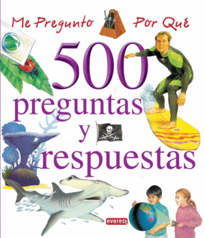 ME PREGUNTO POR QUE. 500 PREGUNTAS Y RESPUESTAS II