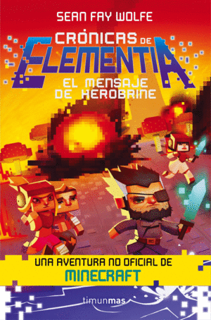 CRONICAS DE ELEMENTIA 3. EL MENSAJE DE HEROBRINE