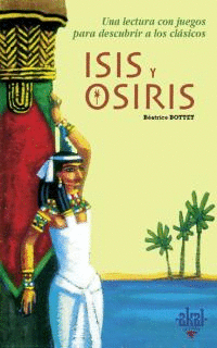 ISIS Y OSIRIS.(DESCUBRIR CLASICOS)
