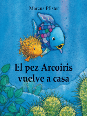 PEZ ARCOIRIS VUELVE A CASA (ALBUM ILUSTR