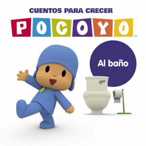 AL BAÑO (POCOYÓ. CUENTOS PARA CRECER)