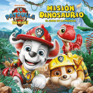 PAW PATROL  PATRULLA CANINA. EL LIBRO DE LA PELÍCULA - MISIÓN DINOSAURIO